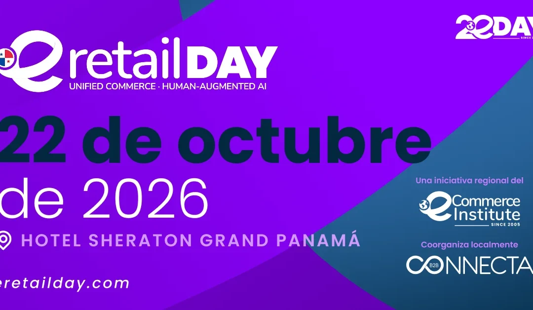 eRetail DAY Latam edición Centroamérica 2026: conectará en Guatemala y Panamá a los líderes que están transformando el comercio digital